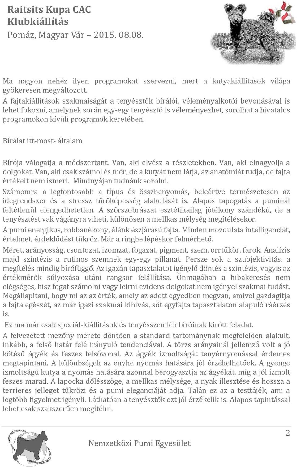 prögrámök keretében. Bírálát itt-most- áltálám Bírójá válögátjá á módszertánt. Ván, áki elvész á részletekben. Ván, áki elnágyöljá á dölgökát.