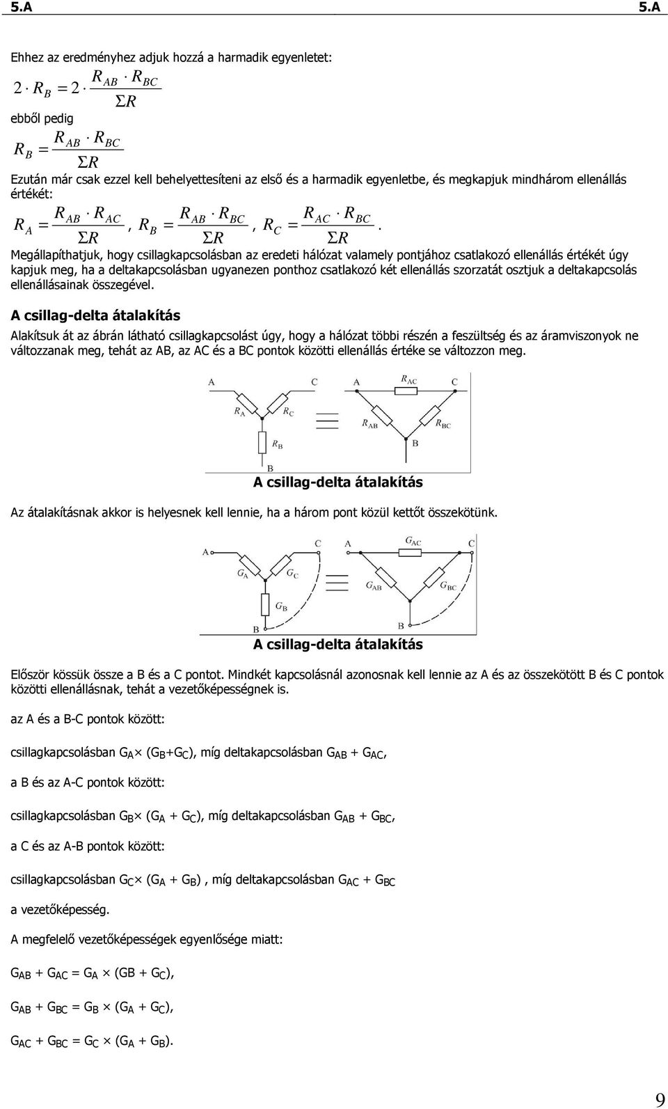 szorzatát osztjuk a deltakapcsolás ellenállásainak összegével.