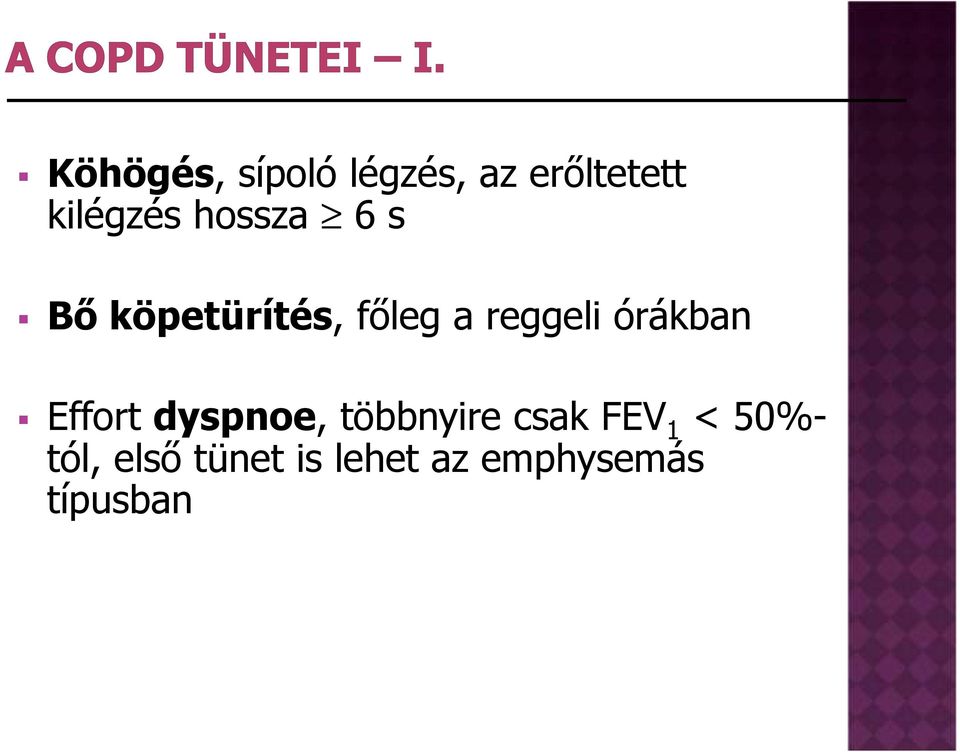 órákban Effort dyspnoe, többnyire csak FEV 1 <