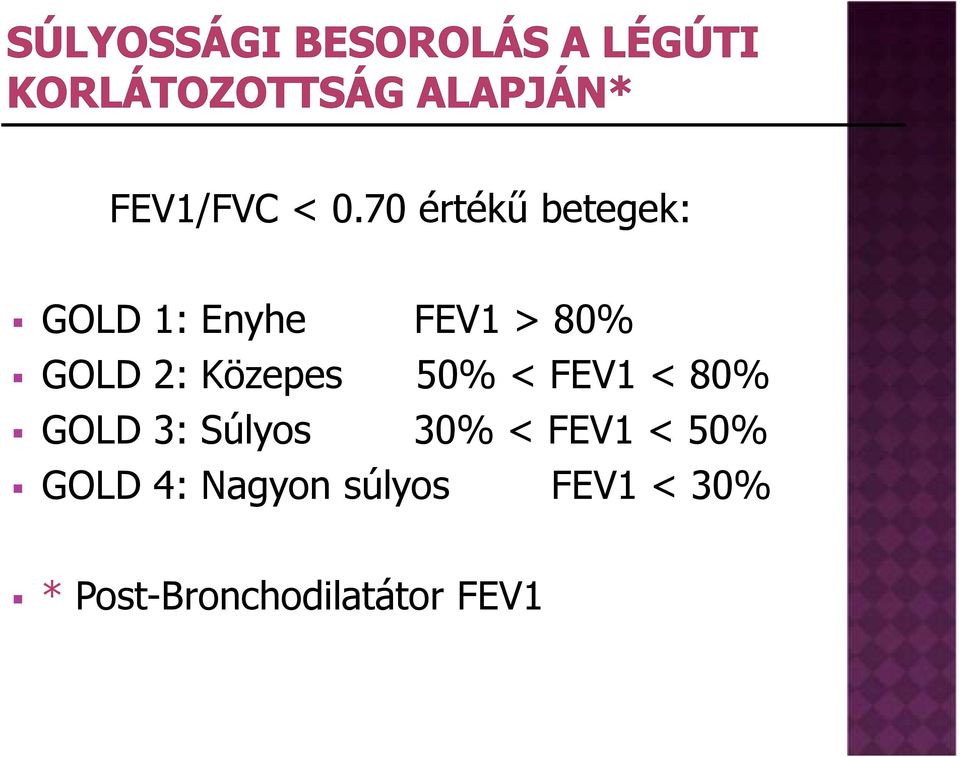 GOLD 2: Közepes 50% < FEV1 < 80% GOLD 3: