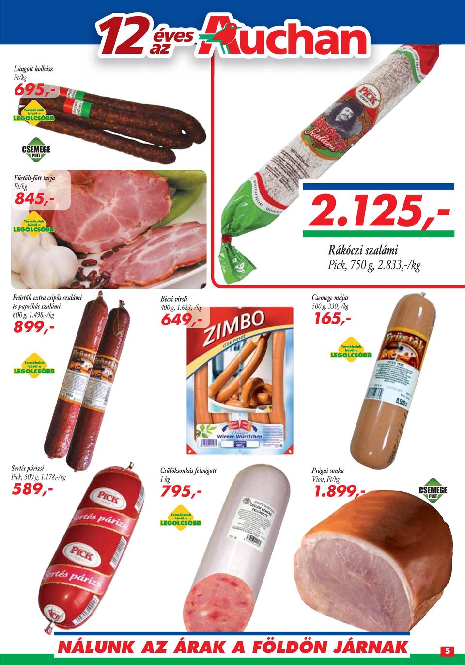 833,-/kg Früstök extra csípôs szalámi és paprikás szalámi 600 g, 1.