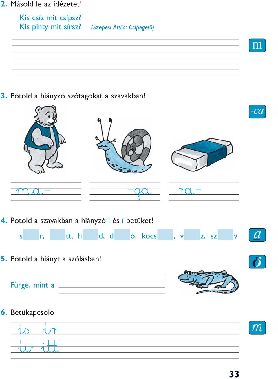 4. Pótold a szavakban a hiányzó i és í betûket!