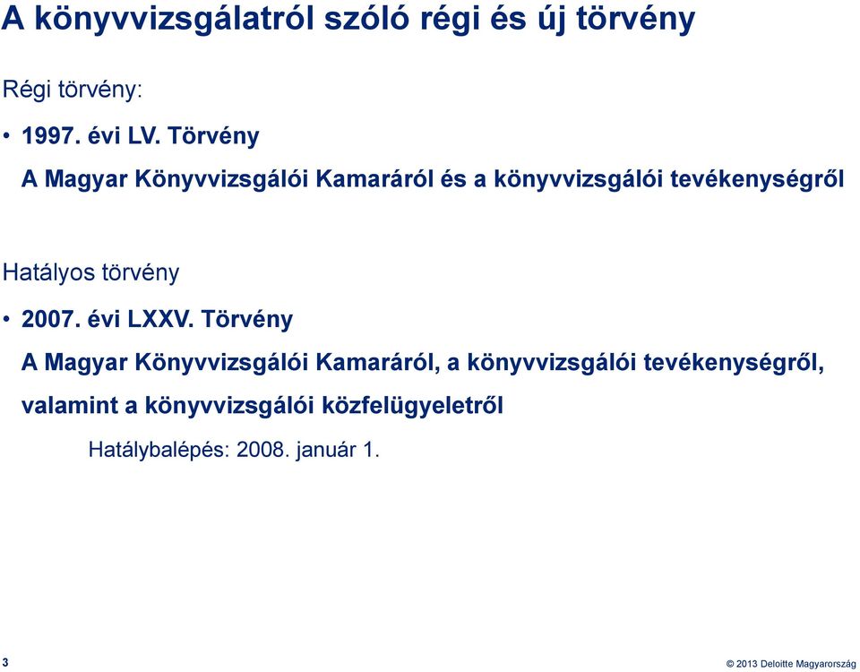 Hatályos törvény 2007. évi LXXV.