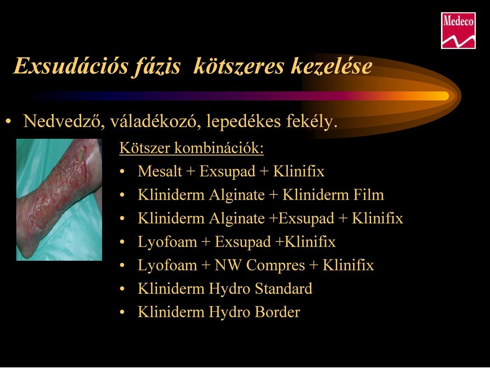 Kliniderm Film Kliniderm Alginate +Exsupad + Klinifix Lyofoam + Exsupad