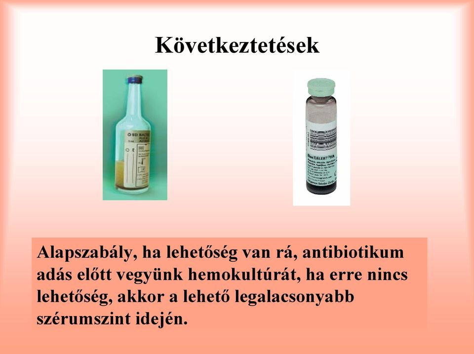 hemokultúrát, ha erre nincs lehetőség,