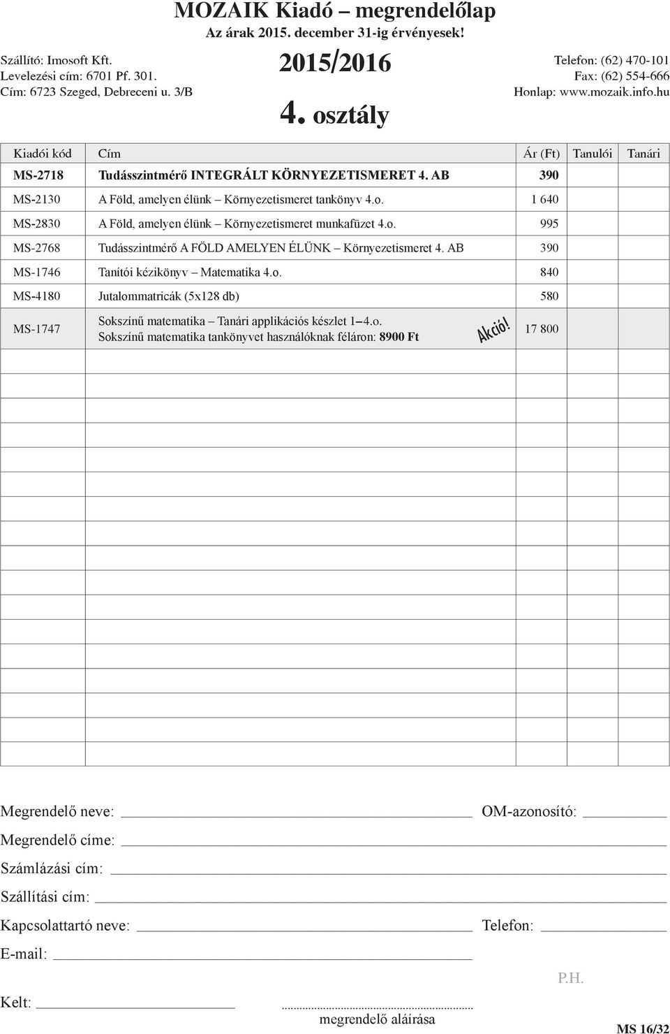 1 640 MS-2830 A Föld, amelyen élünk Környezetismeret munkafüzet 4.o.