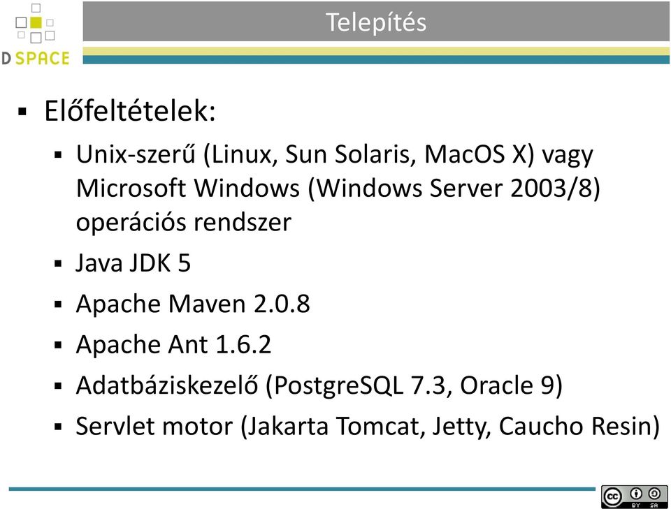 Java JDK 5 Apache Maven 2.0.8 Apache Ant 1.6.
