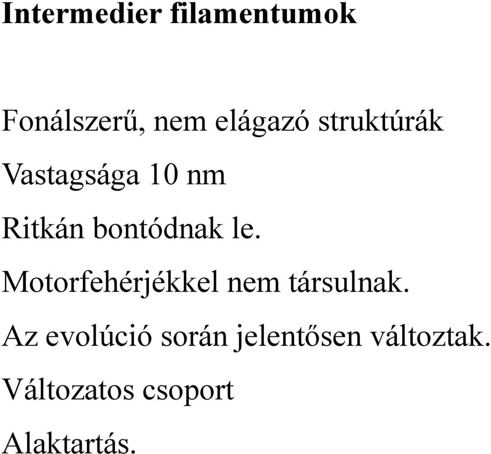 Motorfehérjékkel nem társulnak.