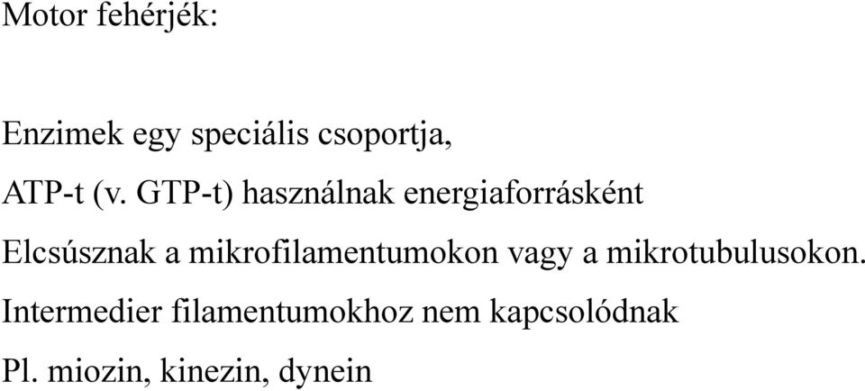 mikrofilamentumokon vagy a mikrotubulusokon.