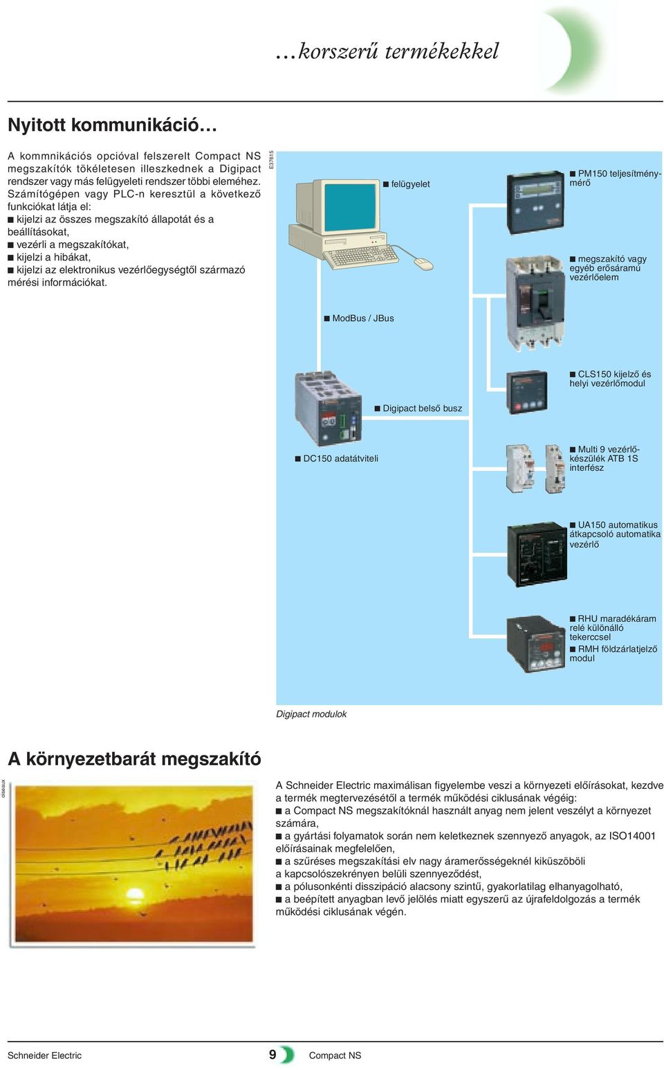 elektronikus vezérlôegységtôl származó mérési információkat.