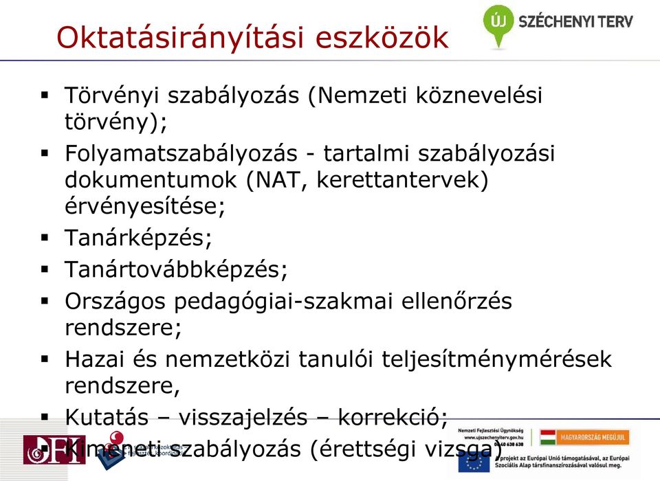 Tanárképzés; Tanártovábbképzés; Országos pedagógiai-szakmai ellenőrzés rendszere; Hazai és