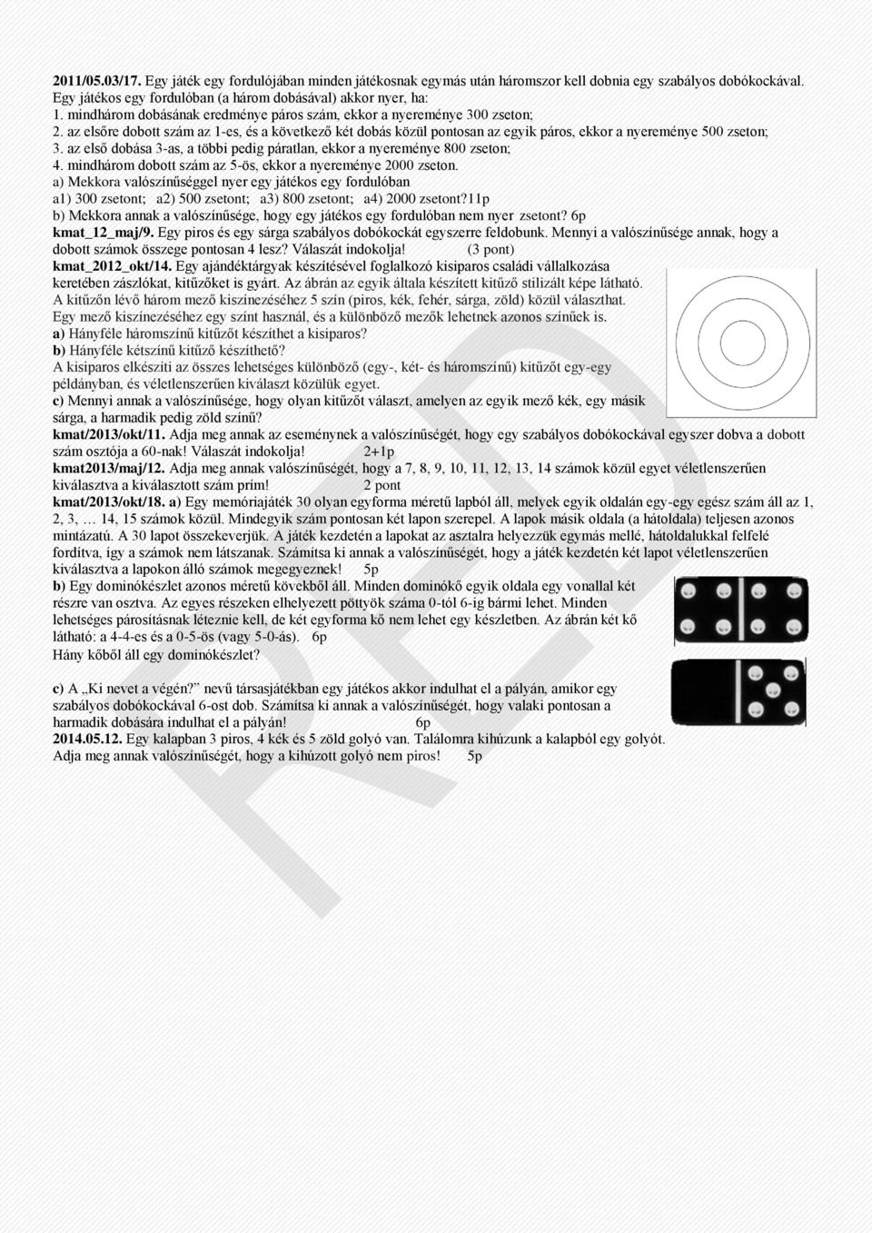 2003 máj.-jun. / 6.feladat: Egy dobozban 5 piros golyó van. Hány fehér  golyót tegyünk hozzá, hogy a fehér golyó húzásának valószínűsége 80%  legyen? - PDF Ingyenes letöltés