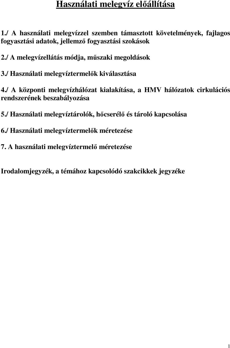 / A melegvízellátás módja, mőszaki megoldások 3./ Használati melegvíztermelık kiválasztása 4.