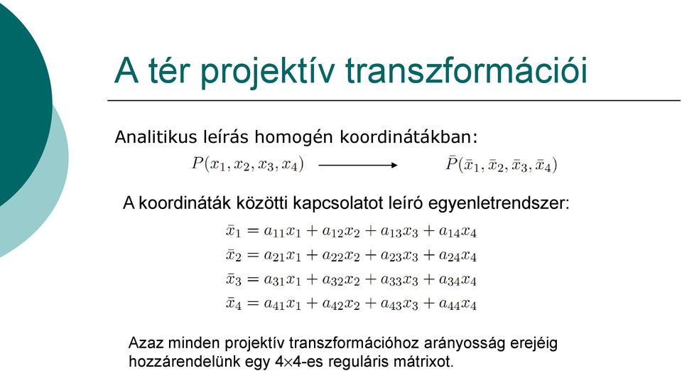 egyenletrendszer: Azaz minden projektív transzformációhoz