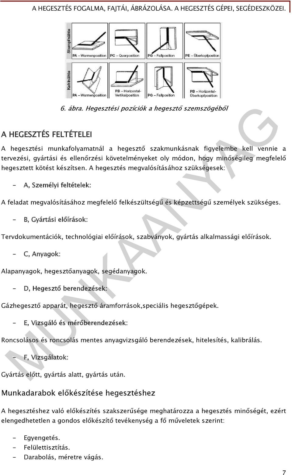 minőségileg megfelelő hegesztett kötést készítsen.