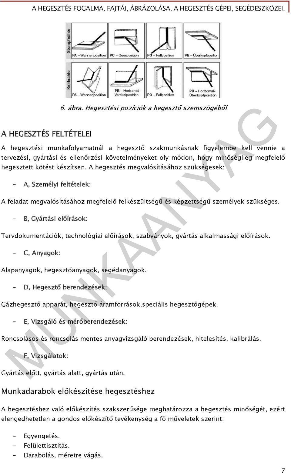 minőségileg megfelelő hegesztett kötést készítsen.