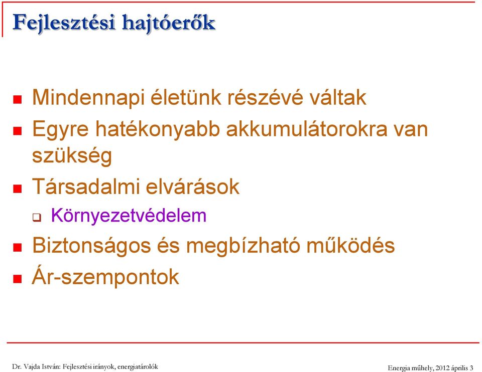 akkumulátorokra van szükség Társadalmi