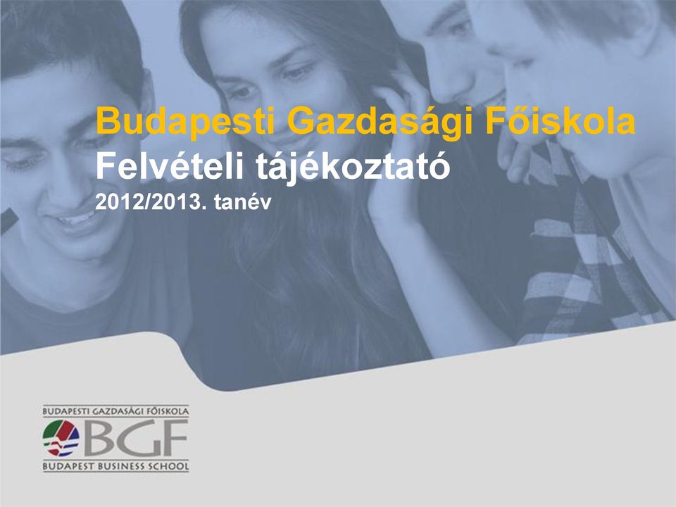 Budapesti Gazdasági Főiskola Felvételi tájékoztató 2012/2013. tanév - PDF  Ingyenes letöltés