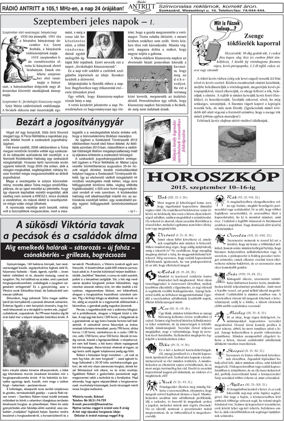 Ennek emlékére szeptember elsõ vasárnapja a bányászat, a bányászatban dolgozók nagy áldozatokat követelõ munkájának ünnepnapja. Szeptemberi jeles napok 1.