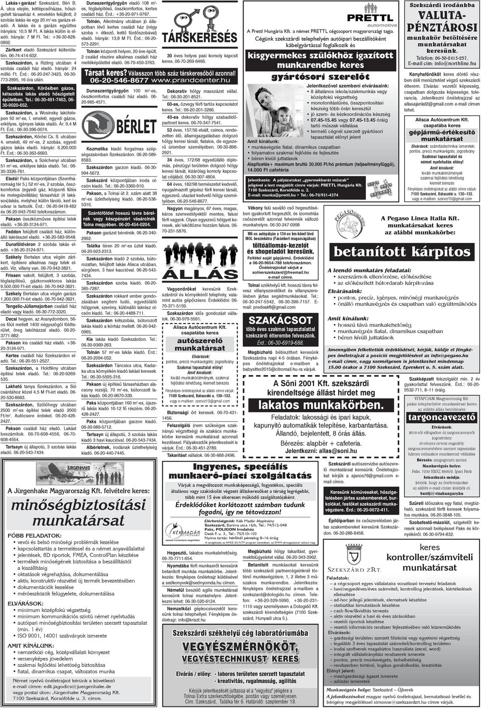 Szekszárdon, a Rizling utcában 4 szobás családi ház eladó. Irányár: 24 millió Ft. Érd.: 06-20-247-3423, 06-30- 773-2895, 16 óra után.