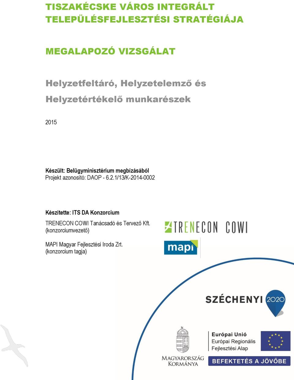 Belügyminisztérium megbízásából Projekt azonosító: DAOP - 6.2.