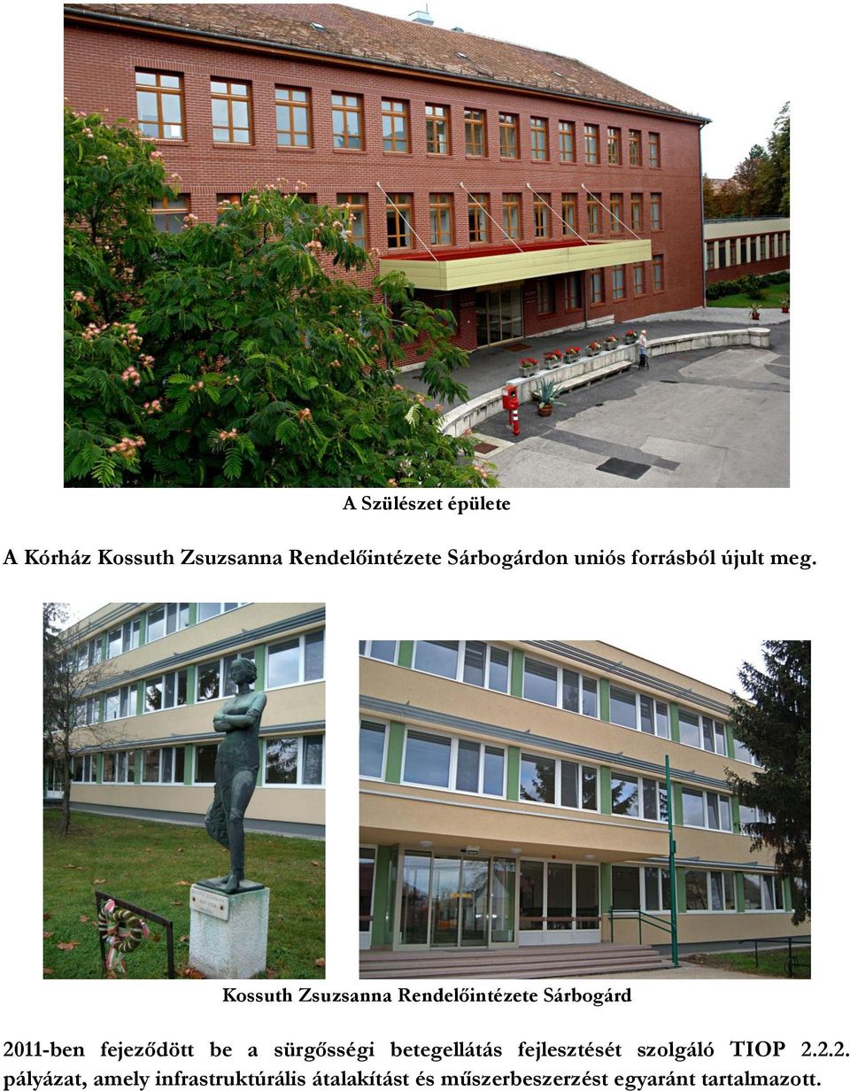 Kossuth Zsuzsanna Rendelőintézete Sárbogárd 2011-ben fejeződött be a sürgősségi