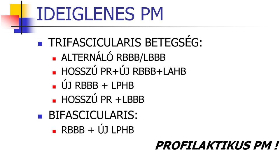 RBBB+LAHB ÚJ RBBB + LPHB HOSSZÚ PR +LBBB