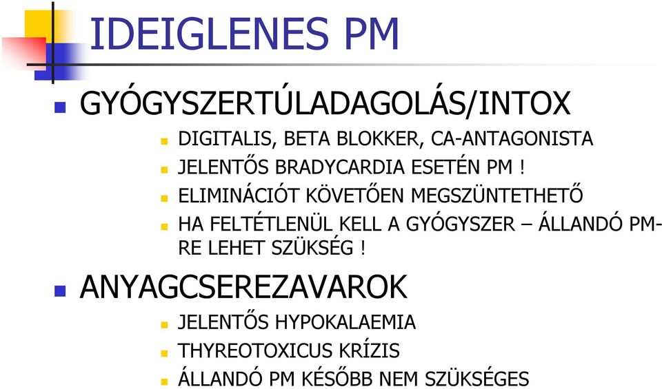 ELIMINÁCIÓT KÖVETŐEN MEGSZÜNTETHETŐ HA FELTÉTLENÜL KELL A GYÓGYSZER ÁLLANDÓ