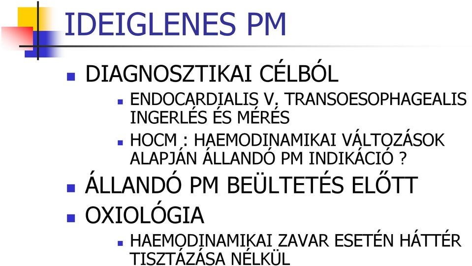 VÁLTOZÁSOK ALAPJÁN ÁLLANDÓ PM INDIKÁCIÓ?