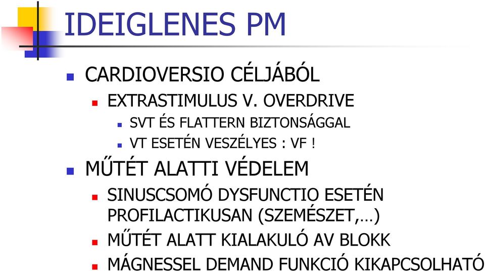 MŰTÉT ALATTI VÉDELEM SINUSCSOMÓ DYSFUNCTIO ESETÉN PROFILACTIKUSAN