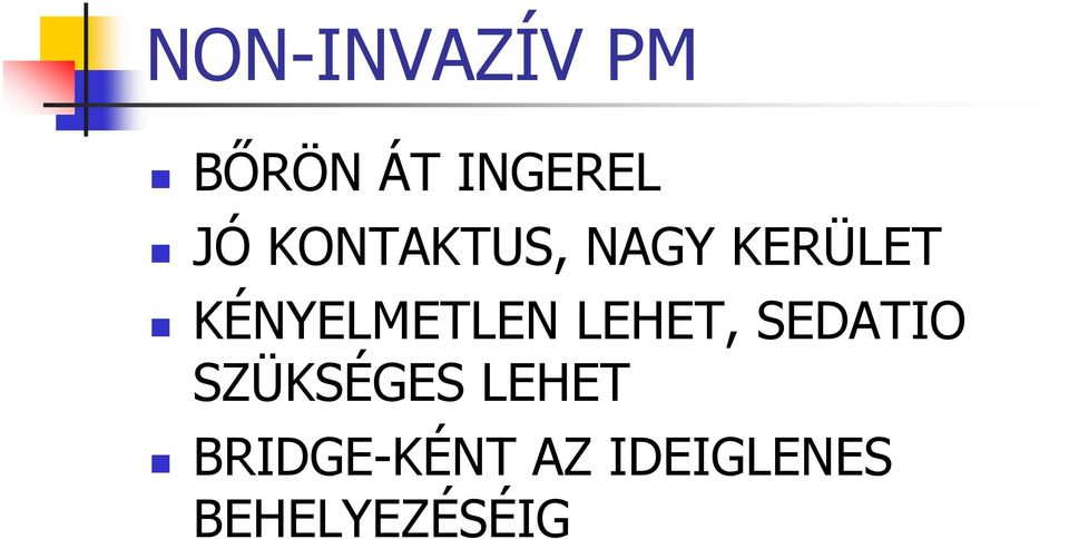 KÉNYELMETLEN LEHET, SEDATIO