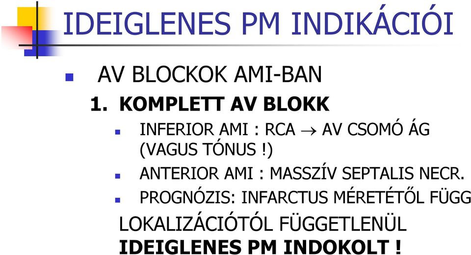 TÓNUS!) ANTERIOR AMI : MASSZÍV SEPTALIS NECR.