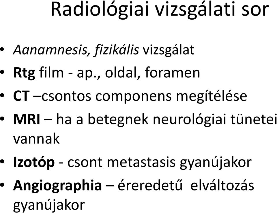 , oldal, foramen CT csontos componens megítélése MRI ha a