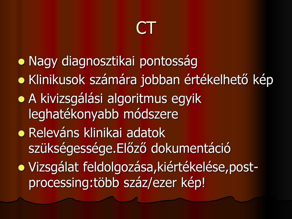 módszere Releváns klinikai adatok szükségessége.