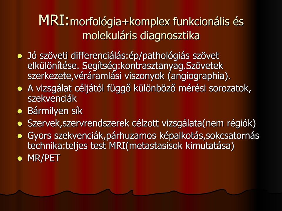 A vizsgálat céljától függő különböző mérési sorozatok, szekvenciák Bármilyen sík Szervek,szervrendszerek célzott