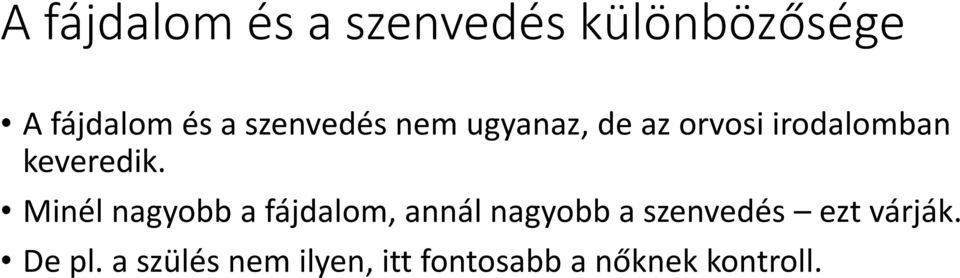 Minél nagyobb a fájdalom, annál nagyobb a szenvedés ezt