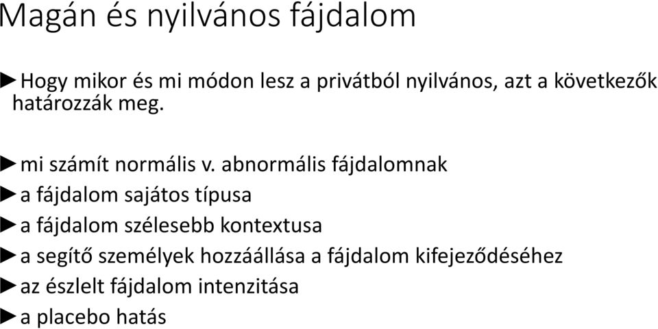 abnormális fájdalomnak a fájdalom sajátos típusa a fájdalom szélesebb