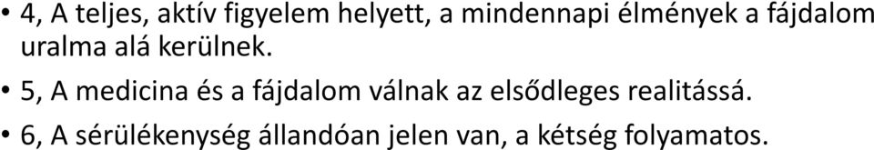 5, A medicina és a fájdalom válnak az elsődleges