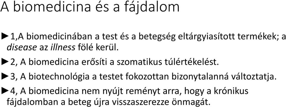 2, A biomedicina erősíti a szomatikus túlértékelést.