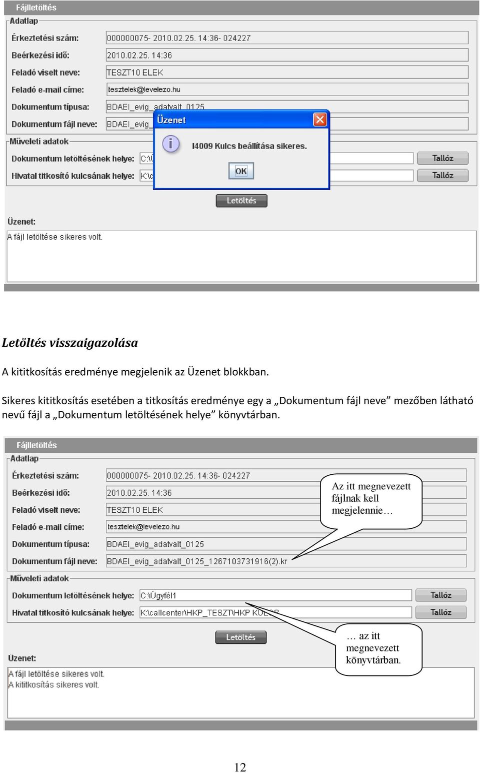 Sikeres kititkosítás esetében a titkosítás eredménye egy a Dokumentum fájl