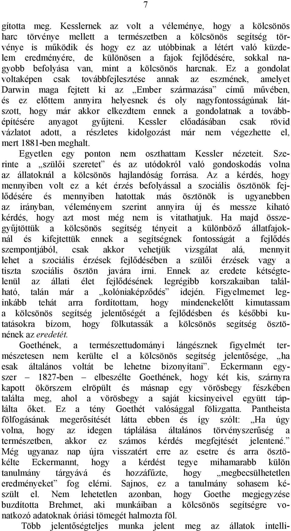 a fajok fejlődésére, sokkal nagyobb befolyása van, mint a kölcsönös harcnak.