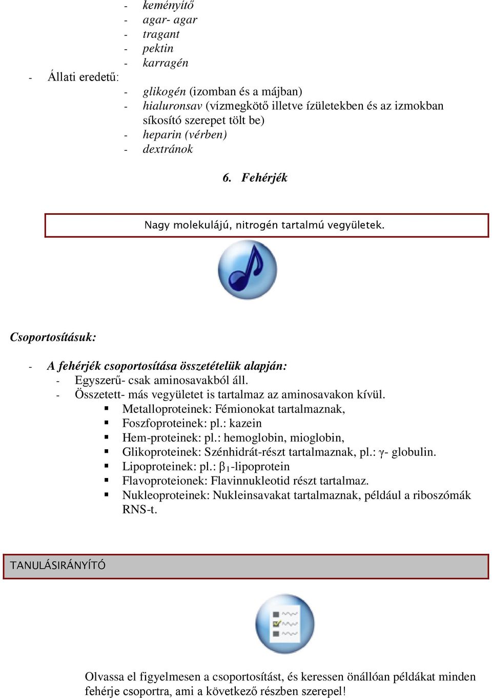 - Összetett- más vegyületet is tartalmaz az aminosavakon kívül. Metalloproteinek: Fémionokat tartalmaznak, Foszfoproteinek: pl.: kazein Hem-proteinek: pl.