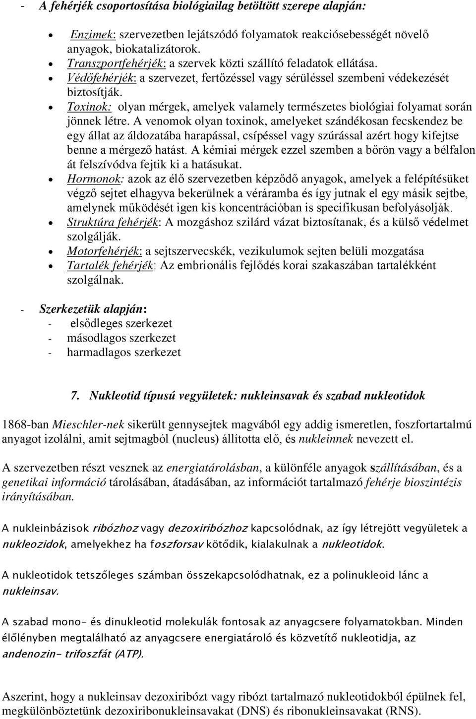 Toxinok: olyan mérgek, amelyek valamely természetes biológiai folyamat során jönnek létre.