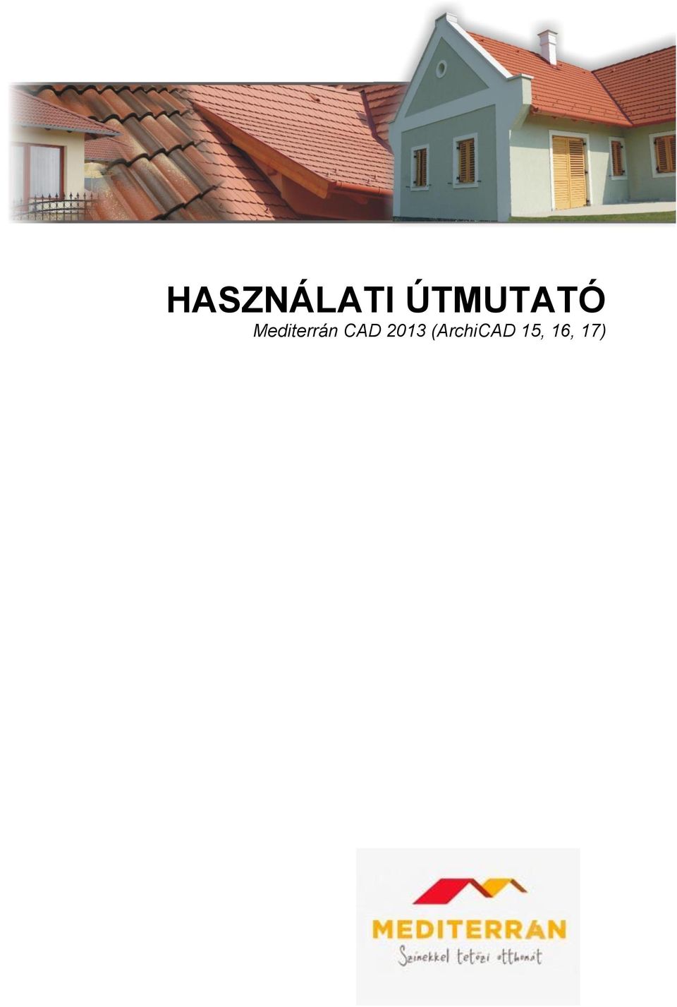 HASZNÁLATI ÚTMUTATÓ Mediterrán CAD 2013 (ArchiCAD 15, 16, 17) - PDF  Ingyenes letöltés