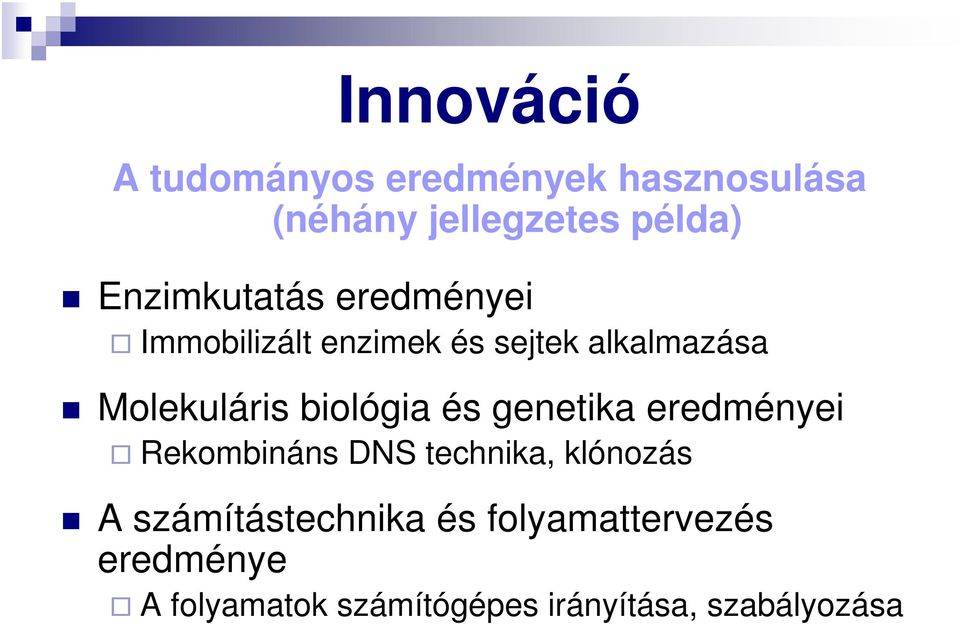 biológia és genetika eredményei Rekombináns DNS technika, klónozás A