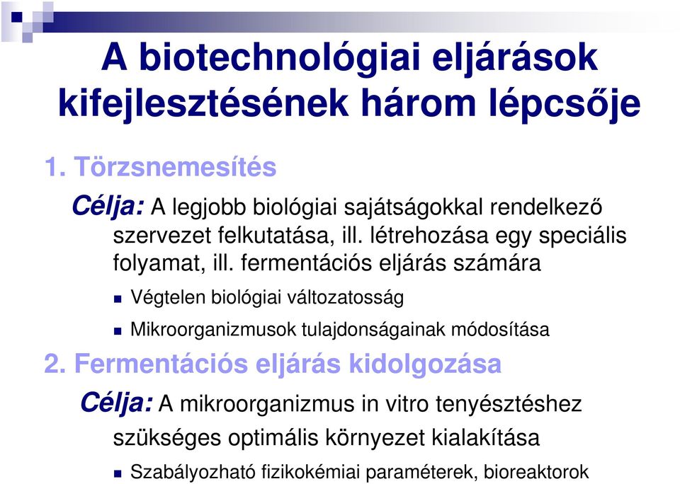 létrehozása egy speciális folyamat, ill.