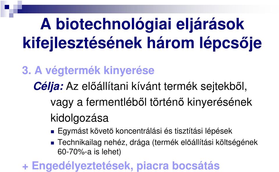 fermentléből történő kinyerésének kidolgozása Egymást követő koncentrálási és