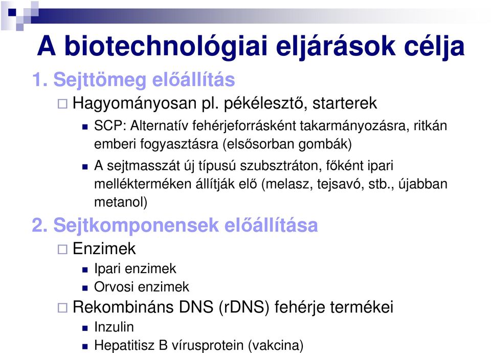 gombák) A sejtmasszát új típusú szubsztráton, főként ipari mellékterméken állítják elő (melasz, tejsavó, stb.