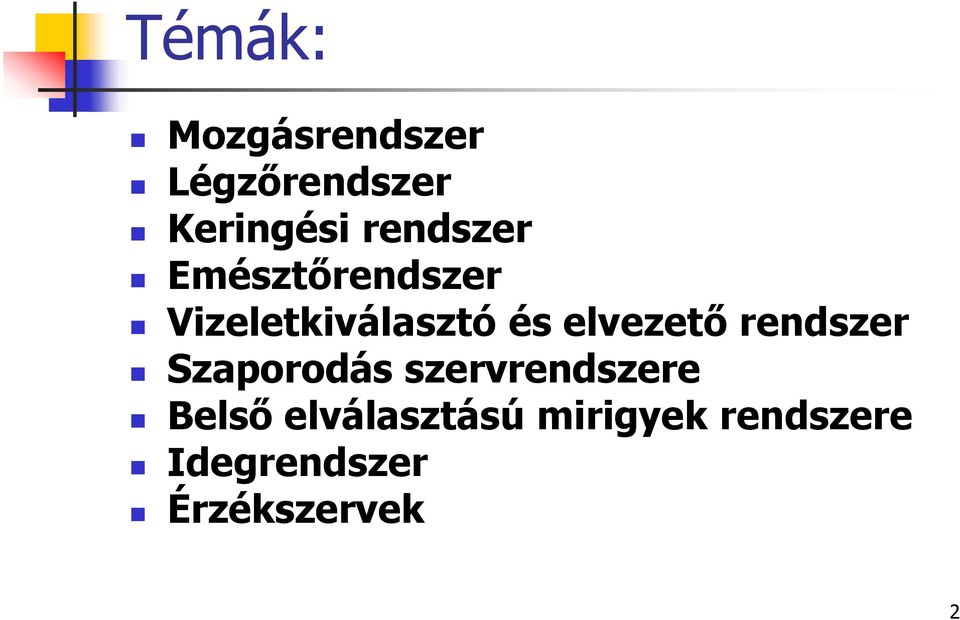 elvezető rendszer Szaporodás szervrendszere Belső