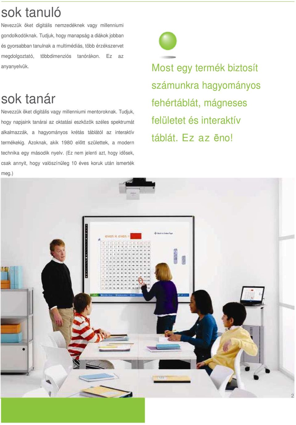 sok tanár Nevezzük ıket digitális vagy millenniumi mentoroknak.